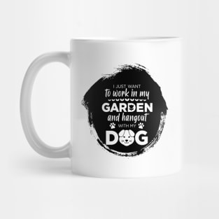 I just want to work in my garden and my dog Mug
